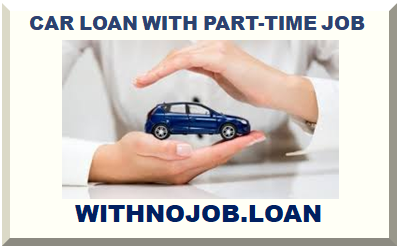 CAR LOAN WITH PART-TIME JOB 2024