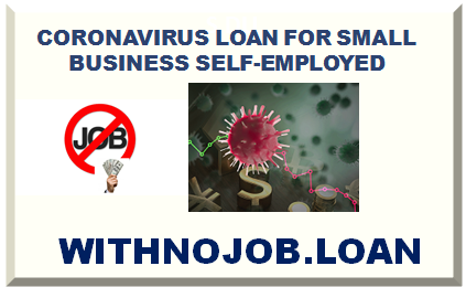 CORONAVIRUS LOAN FOR SMALL BUSINESS SELF-EMPLOYED 2024