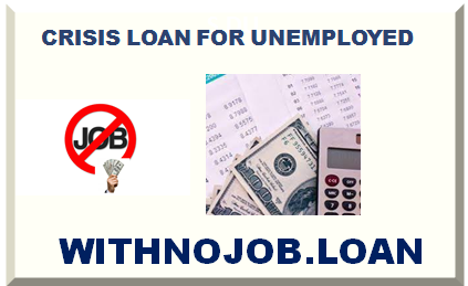 CRISIS LOAN FOR UNEMPLOYED 2025