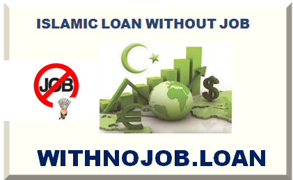 ISLAMIC LOAN WITHOUT JOB 2025