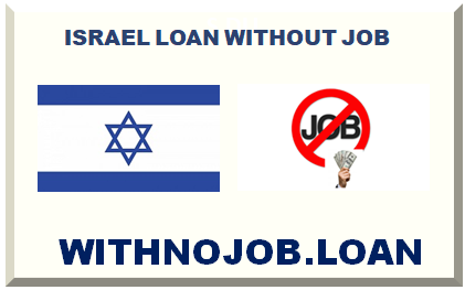 ISRAEL LOAN WITHOUT JOB 2024