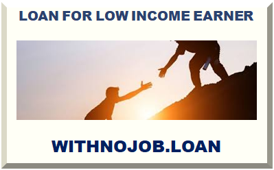 LOAN FOR LOW INCOME EARNER 2025