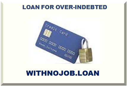 LOAN FOR OVER-INDEBTED 2024