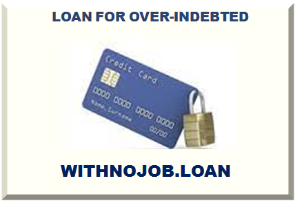 LOAN FOR OVER-INDEBTED 2025
