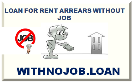 LOAN FOR RENT ARREARS WITHOUT JOB 2024