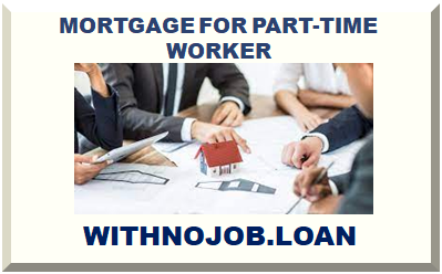 MORTGAGE FOR PART-TIME WORKER 2024