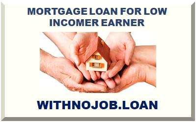 MORTGAGE LOAN FOR LOW INCOMER EARNER 2025