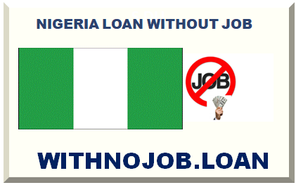NIGERIA LOAN WITHOUT JOB 2024