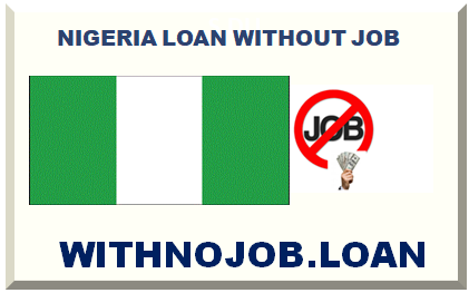 NIGERIA LOAN WITHOUT JOB 2025