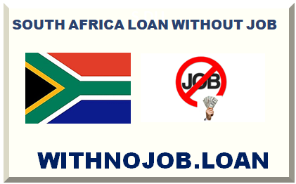 SOUTH AFRICA LOAN WITHOUT JOB 2025