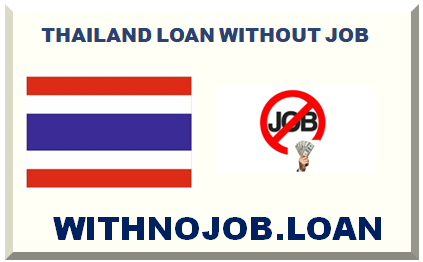THAILAND LOAN WITHOUT JOB 2024